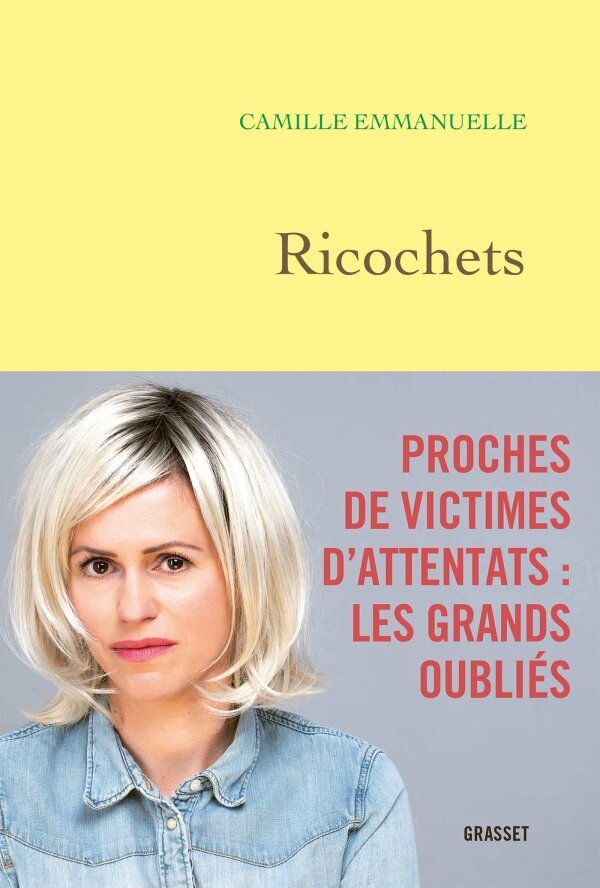 Couverture du livre de Camille Emmanuelle, Ricochets, parlant des proches de victimes d'attentats et leu caractère oublié suite aux derniers attentats subis en France.